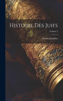 Histoire Des Juifs; Volume 3 [French] 1020698241 Book Cover