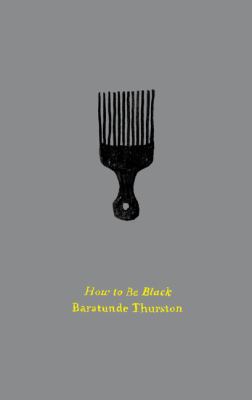 How to Be Black (Harper Perennial Olive Editions) 0062692313 Book Cover