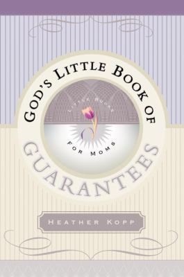 God's Little Book of Guarantees for Moms 1590520238 Book Cover