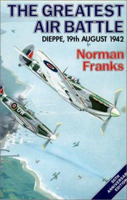 Greatest Air Battle: Dieppe, 19th August 1942 1898697744 Book Cover