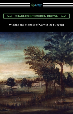 Wieland and Memoirs of Carwin the Biloquist 1420964933 Book Cover