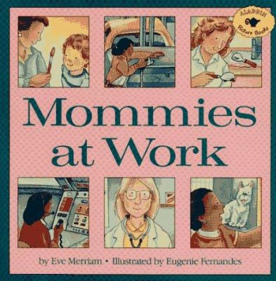 Mommies at Work 0689809999 Book Cover