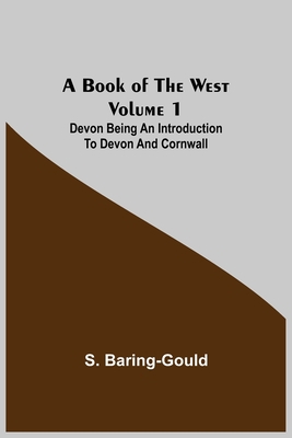 A Book of the West. Volume 1: Devon Being an in... 9355392532 Book Cover