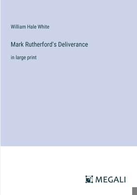 Mark Rutherford's Deliverance: in large print 3387042264 Book Cover