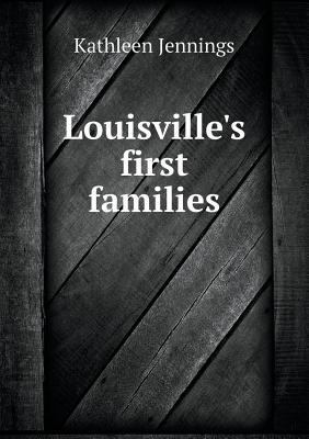 Louisville's first families 5519467870 Book Cover