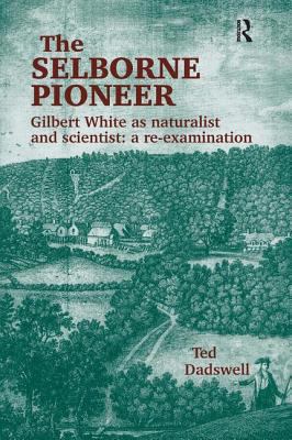 The Selborne Pioneer: Gilbert White as Naturali... 0754607496 Book Cover