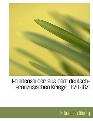 Friedensbilder Aus Dem Deutsch-Franzosischen Kr... [German] 1140015370 Book Cover