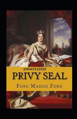 Privy Seal(The Fifth Queen Trilogy #2) Annotated            Book Cover