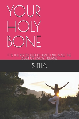 Your Holy Bone: It Is the Key to Good Health Bu... B08T48JH8Z Book Cover