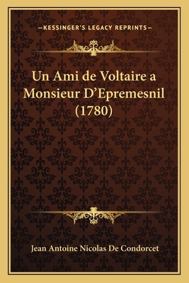 Un Ami de Voltaire a Monsieur D'Epremesnil (1780) [French] 1167038711 Book Cover