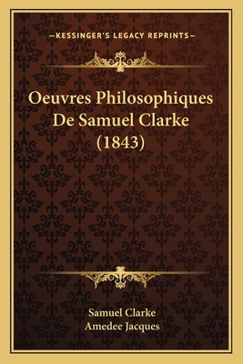 Oeuvres Philosophiques De Samuel Clarke (1843) [French] 1167664426 Book Cover