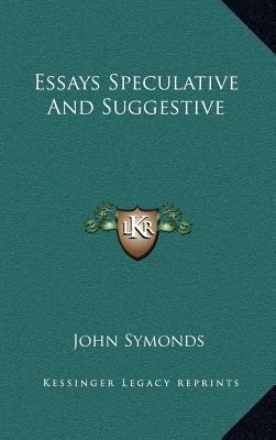 Essays Speculative and Suggestive 1163361542 Book Cover