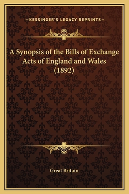 A Synopsis of the Bills of Exchange Acts of Eng... 1169232116 Book Cover