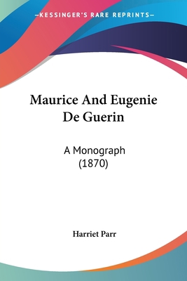 Maurice And Eugenie De Guerin: A Monograph (1870) 1160188874 Book Cover