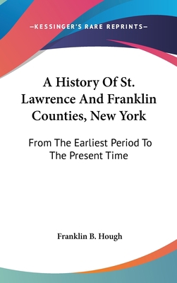 A History Of St. Lawrence And Franklin Counties... 054825768X Book Cover