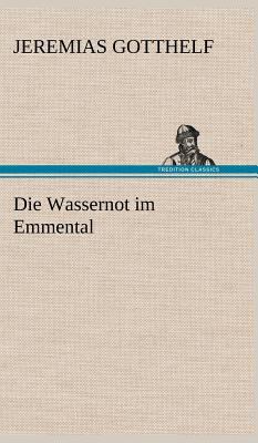 Die Wassernot Im Emmental [German] 3847250043 Book Cover