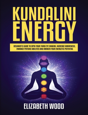 Kundalini Energy: Beginner's Guide to Open Your... 1954797109 Book Cover