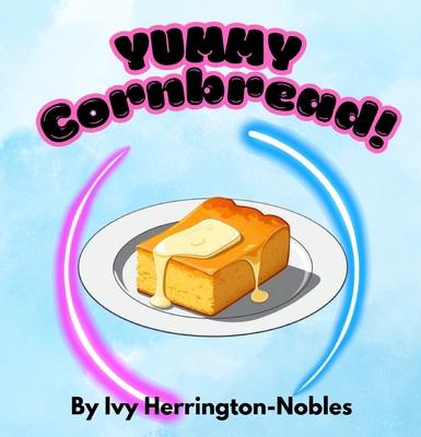 YUMMY Cornbread! B0FH5VMVQM Book Cover