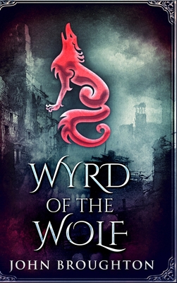 Wyrd Of The Wolf: Large Print Hardcover Edition [Large Print] 1034444670 Book Cover