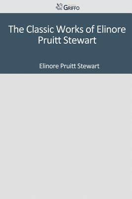 Paperback The Classic Works of Elinore Pruitt Stewart Book