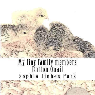 My tiny family members: Button Quail 1986676072 Book Cover