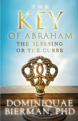 The Key of Abraham: The Blessing or the Curse? 1953502490 Book Cover