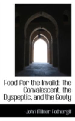 Food for the Invalid: The Convalescent, the Dys... 0559233108 Book Cover