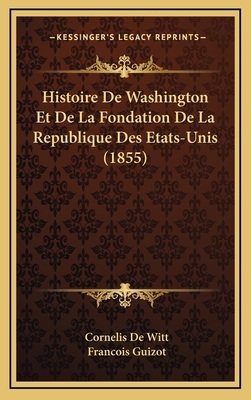 Histoire De Washington Et De La Fondation De La... [French] 1166890252 Book Cover