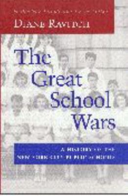 The Great School Wars: A History of the New Yor... 0801864712 Book Cover