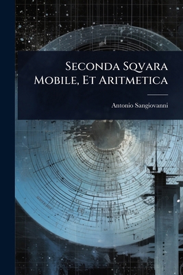 Seconda Sqvara Mobile, Et Aritmetica [Italian] 1023684152 Book Cover