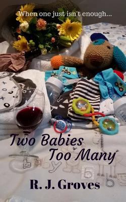 Two Babies Too Many: A Romantic Comedy 1549909398 Book Cover