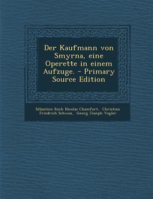 Der Kaufmann Von Smyrna, Eine Operette in Einem... [German] 1295490218 Book Cover
