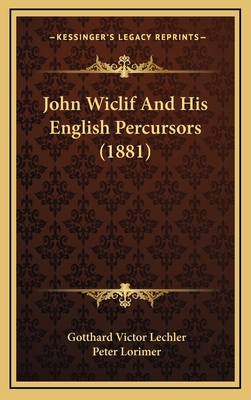 John Wiclif And His English Percursors (1881) 1165461935 Book Cover