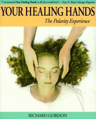 Your Healing Hands: The Polarity Experience 0914728490 Book Cover