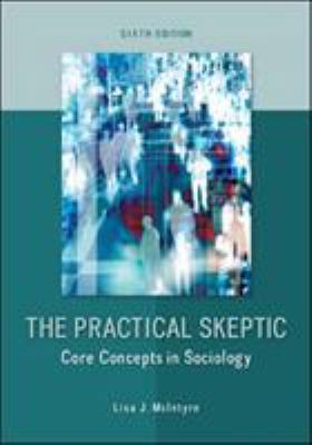 The Practical Skeptic: Core Concepts in Sociology 0078026873 Book Cover