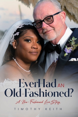 Ever Had an Old Fashioned: A New Fashioned Love... B0CR5RZRG7 Book Cover