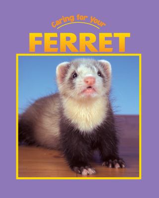 Caring for Your Ferret (Caring for Your Pet) 1590361504 Book Cover