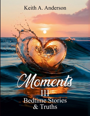 Moments III Bedtime Stories & Truths B0DWZRTWY4 Book Cover