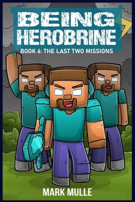 Being Herobrine Book 6: The Last Two Missions B0DGLXRSKR Book Cover