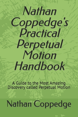 Nathan Coppedge's Practical Perpetual Motion Ha... B09TF1K13Z Book Cover