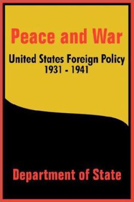 Peace and War: United States Foreign Policy 193... 1410202763 Book Cover
