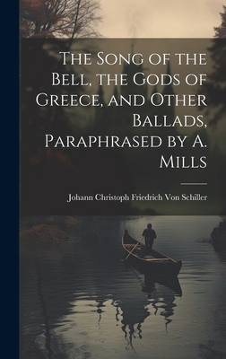 The Song of the Bell, the Gods of Greece, and O... 1021142123 Book Cover