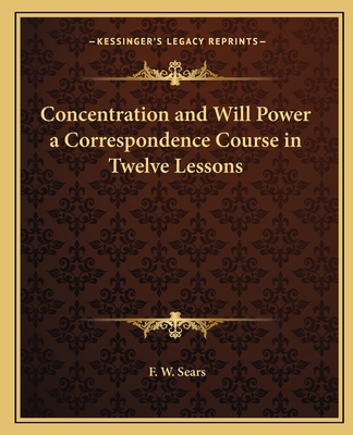 Concentration and Will Power a Correspondence C... 1162632097 Book Cover