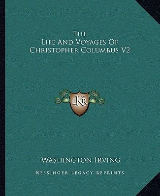 The Life And Voyages Of Christopher Columbus V2 1162699779 Book Cover