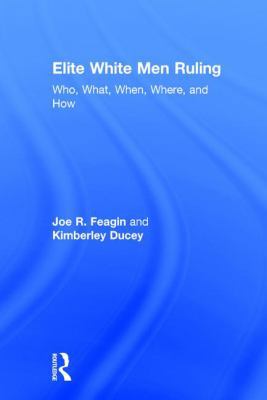 Elite White Men Ruling: Who, What, When, Where,... 1138191817 Book Cover