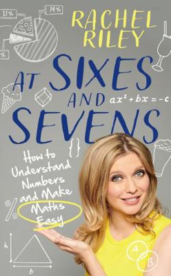 At Sixes and Sevens: How to Understand Numbers ...            Book Cover