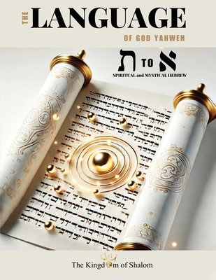 The Language of God Yahweh: Aleph to Tav - Spir... B0D99WGG76 Book Cover