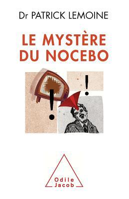 Mystery of the Nocebo Effect / Le Mystère du no... [French] 2738126006 Book Cover