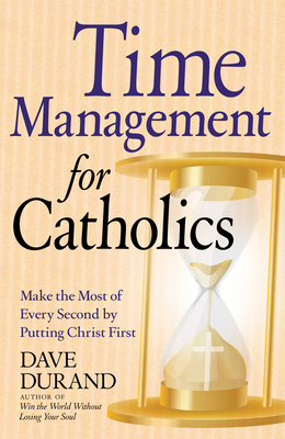 Time Management for Catholics Make the Most of ... 0824526635 Book Cover