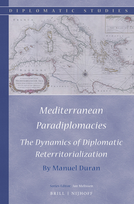 Mediterranean Paradiplomacies: The Dynamics of ... 9004285407 Book Cover